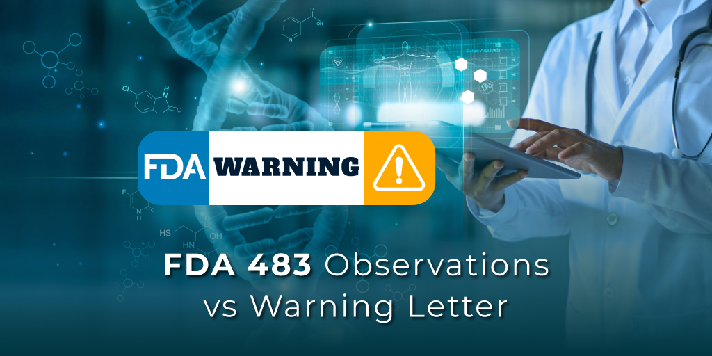 FDA 483 Observations vs. Warning Letter