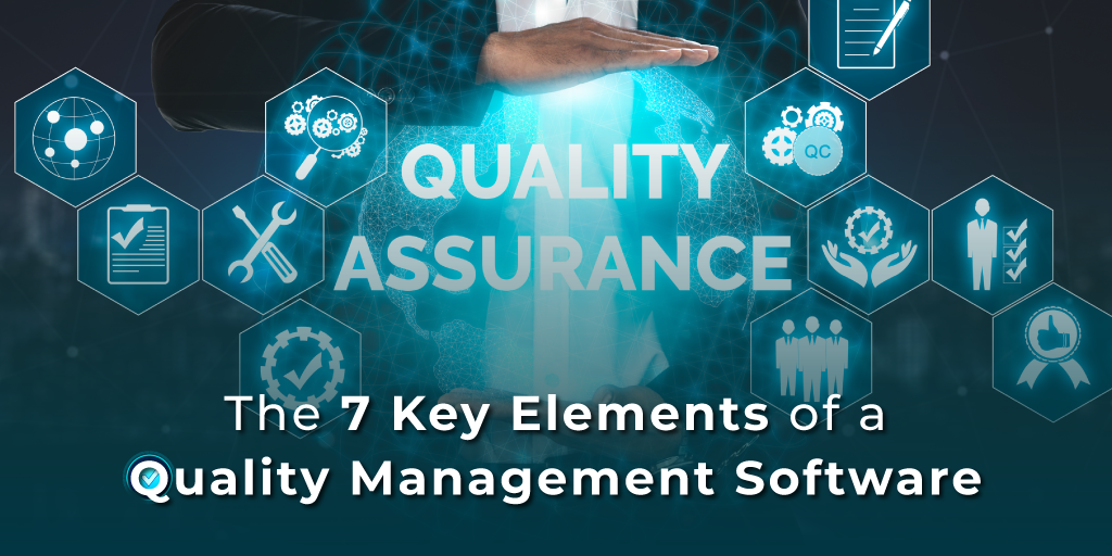 7 Key Elements of a Quality Management Software