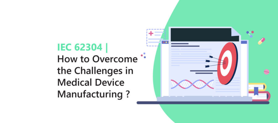 iec 62304 challenges in medical device industry